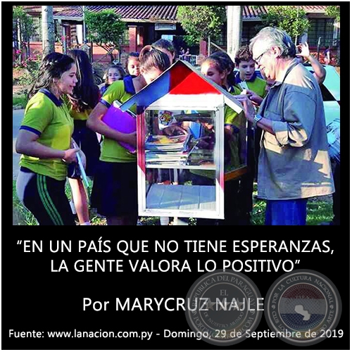 EN UN PAÍS QUE NO TIENE ESPERANZAS, LA GENTE VALORA LO POSITIVO - Por MARYCRUZ NAJLE - Domingo, 29 de Septiembre de 2019